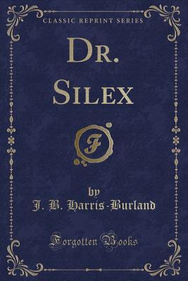 Dr. Silex (Classic Reprint)