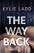 The Way Back by Kylie Ladd The Way Back by Kylie Ladd