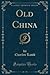 Old China (Classic Reprint)