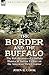 The Border and the Buffalo by John R.  Cook