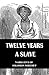 Twelve Years a Slave(Unabridged and Illustrated) by Solomon Northup Twelve Years a Slave(Unabridged and Illustrated) by Solomon Northup