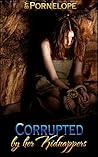 Corrupted By Her Kidnappers (By Her Kidnappers #1)