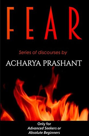 Fear By Acharya Prashant: The Hidden Driver of Our Lives | Understand Fear to Overcome It (Kindle Edition)