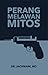 Perang Melawan Mitos by JackNaim