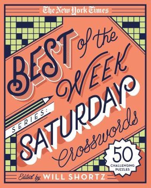 The New York Times Best of the Week Series: Saturday Crosswords: 50 Challenging Puzzles (The New York Times Crossword Puzzles)