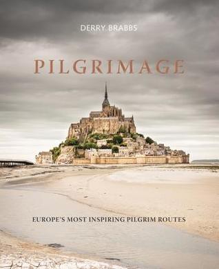 Pilgrimage: The Great Pilgrim Routes of Britain and Europe (Hardcover)