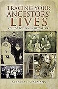Tracing Your Ancestors' Lives: A Guide to Social History for Family Historians