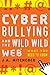 Cyberbullying and the Wild, Wild Web: What You Need to Know