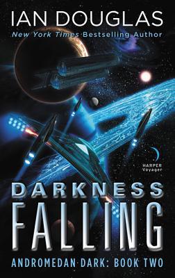 Darkness Falling Andromedan Dark Book Two By Ian Douglas Darkness Falling Andromedan Dark Book Two By Ian Douglas