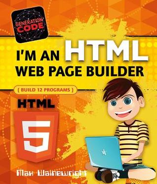 I'm an HTML Web Page Builder: Build 12 Programs