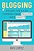 Blogging: Escape The 9-5 By Turning Your Passion Into Profit (Blogging, Blogging For Beginners, Blogging For Profit, Blog, Make Money Blogging)