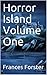 Horror Island Volume One by Frances Forster