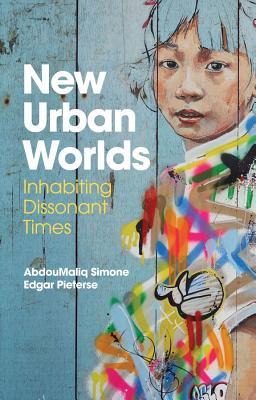 New Urban Worlds: Inhabiting Dissonant Times (Hardcover)
