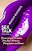 Sex Talk (Volume 4): Discussions with Prostitutes, Porn Stars, Producers, Photographers and Penmen