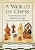 A World of Chess: Its Devel...