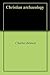 Christian archaeology by Charles Bennett