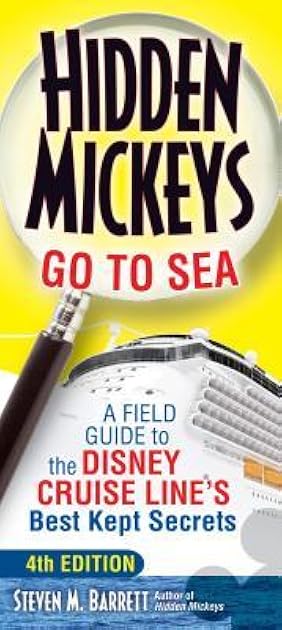 Hidden Mickeys Go To Sea: A Field Guide to the Disney Cruise Line's Best Kept Secrets