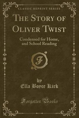 The Story of Oliver Twist: Condensed for Home, and School Reading