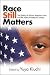 Race Still Matters: The Reality of African American Lives and the Myth of Postracial Society (African American Studies)