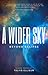 A Wider Sky