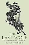 The Last Wolf: The Hidden Springs of Englishness