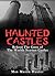 Haunted Castles: Behind The Gates of The Worlds Scariest Castles (Haunted Places Book 1)