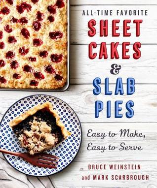 All-Time Favorite Sheet Cakes & Slab Pies: Easy to Make, Easy to Serve (Paperback)