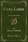 Cuba Libre: The Age of Expansion Cuba Libre: The Age of Expansion
