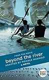 Beyond The River:...