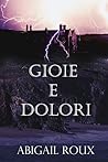 Gioie e dolori by Abigail Roux