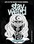 Stay Weird Coloring Book: Life is Too Short To Be Normal: Stay Weird