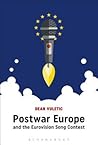 Postwar Europe and the Eurovision Song Contest by Dean Vuletic