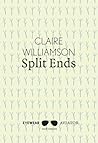 Split Ends by Claire Williamson