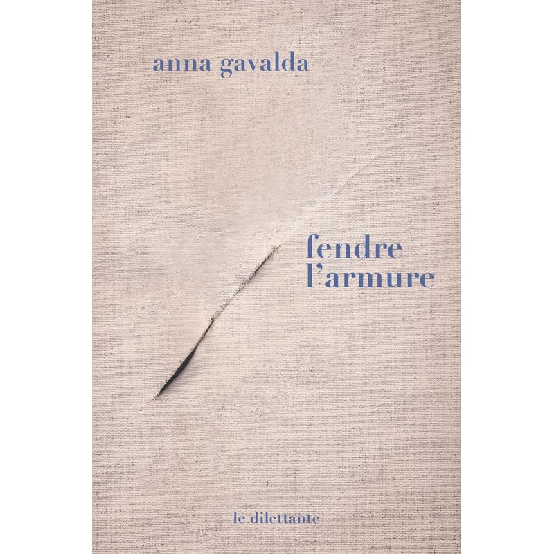 Fendre L Armure By Anna Gavalda