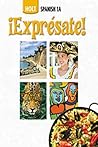 Expresate, Spanish Student Edition, Level 1A (¡Exprésate!) Expresate, Spanish Student Edition, Level 1A (¡Exprésate!)