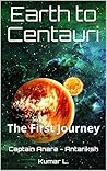 Earth to Centauri: The First Journey (Captain Anara - Antariksh #1)