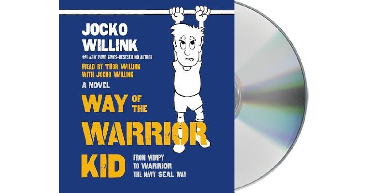 Way of the Warrior Kid From Wimpy to Warrior the Navy Seal Way A