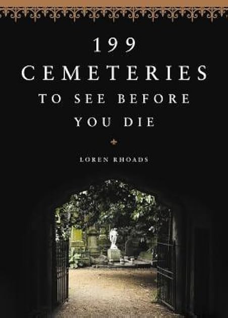 199 Cemeteries to See Before You Die