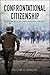 Confrontational Citizenship: Reflections on Hatred, Rage, Revolution, and Revolt (New Political Science)