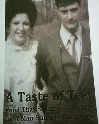 A Taste of Teet: Food That Sticks to Your Ribs, By A Man Stuck in Our Hearts