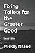 Fixing Toilets for the Greater Good: Second Edition
