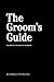 The Groom's Guide: For Men on the Verge of Marriage