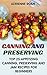 Canning And Preserving: Top 25 Appetizing Canning, Preserving And Jam Recipes For Beginners: (Vegan, Healthy Recipes)