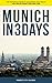 Munich in 3 Days: The Definitive Tourist Guide Book That Helps You Travel Smart and Save Time