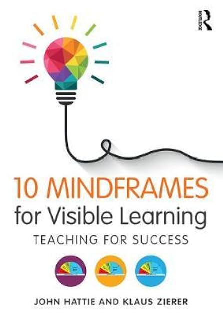 10 Mindframes for Visible Learning: Teaching for Success