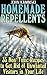 Homemade Repellents: 35 Non-Toxic Recipes to Get Rid of Unwanted Visitors in Your Life: (Natural Repellents, Homemade Recipes)