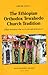 The Ethiopian Orthodox Tewahedo Church Tradition by Christine Chaillot