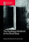 The Routledge Handbook to the Ghost Story (Routledge Literature Handbooks) The Routledge Handbook to the Ghost Story (Routledge Literature Handbooks)