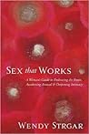 Sex That Works: An Intimate Guide to Awakening Your Erotic Life Sex That Works: An Intimate Guide to Awakening Your Erotic Life