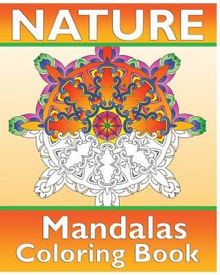Nature Mandalas Coloring Book: 50 Simple, Easy Designs for Meditation, Calm Your Mind, Color Art for Everyone and Guided coloring for creative relaxation